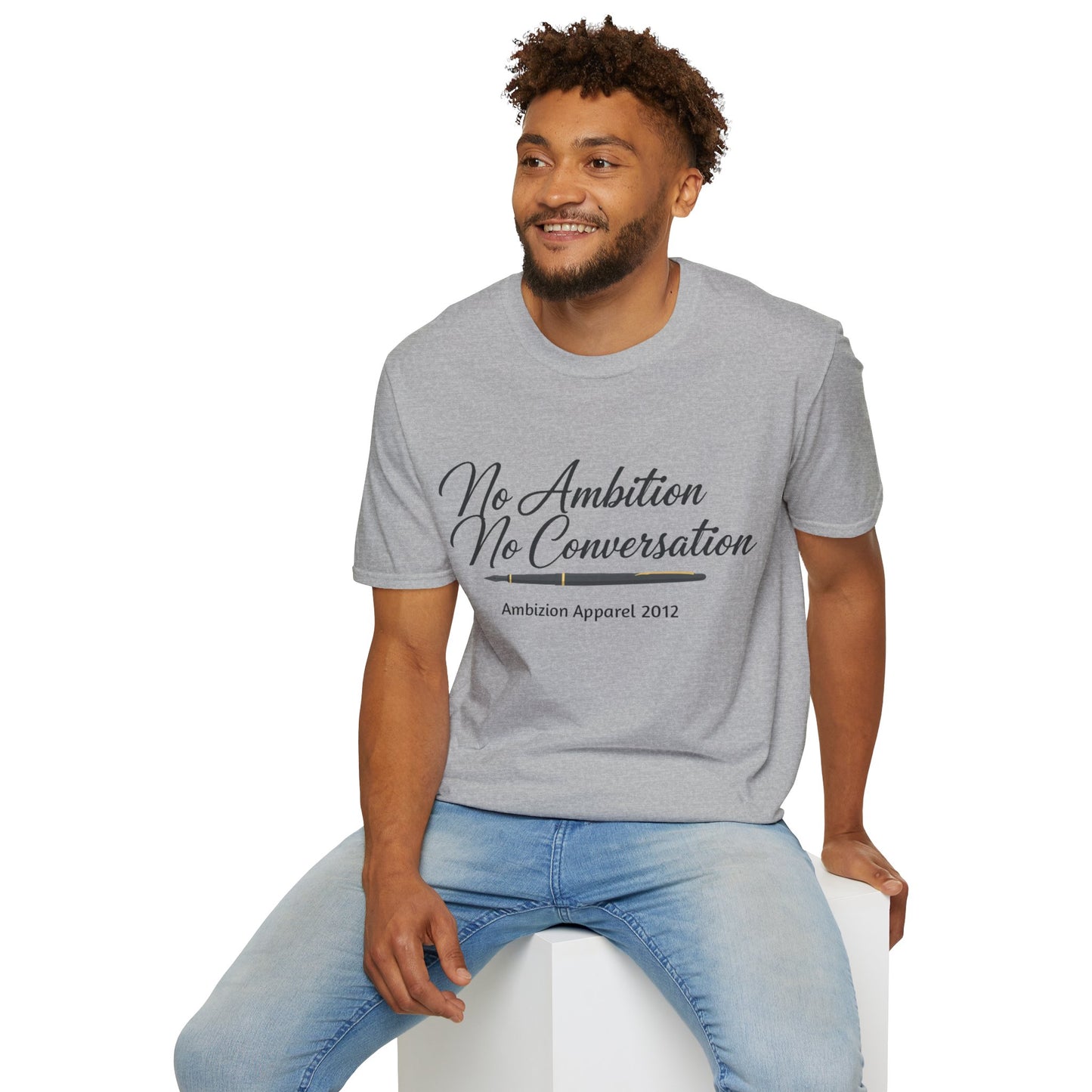 No Ambition No Conversation Unisex T-Shirt