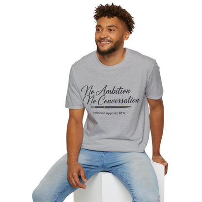 No Ambition No Conversation Unisex T-Shirt