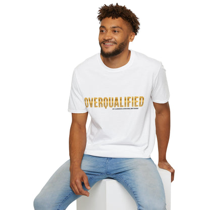 Overqualified Unisex T-Shirt
