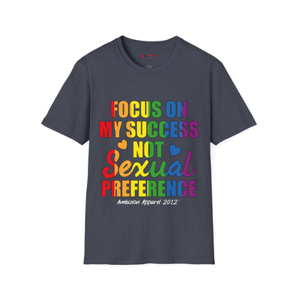 Focus On My Success Unisex T-Shirt (LGBTQ)