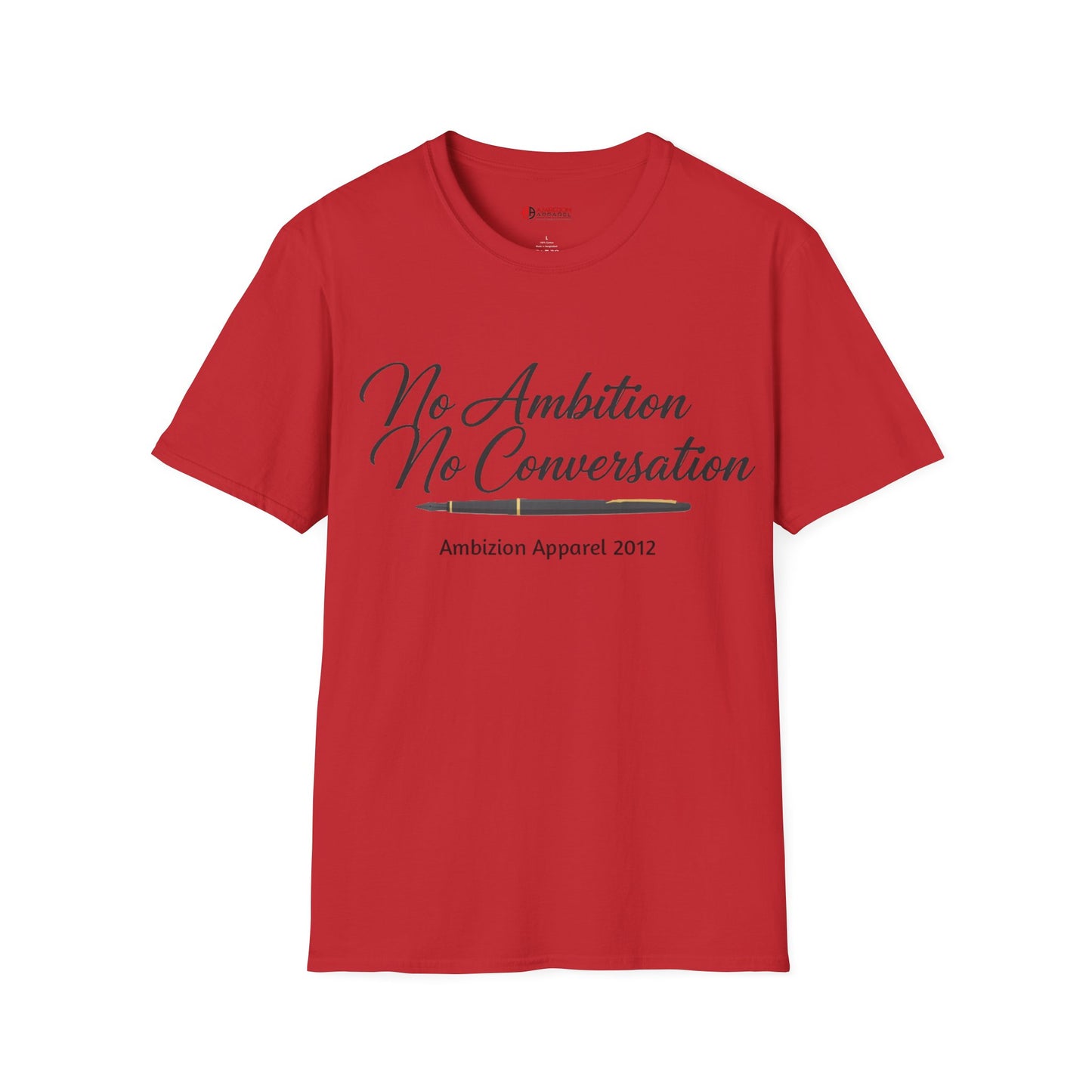 No Ambition No Conversation Unisex T-Shirt
