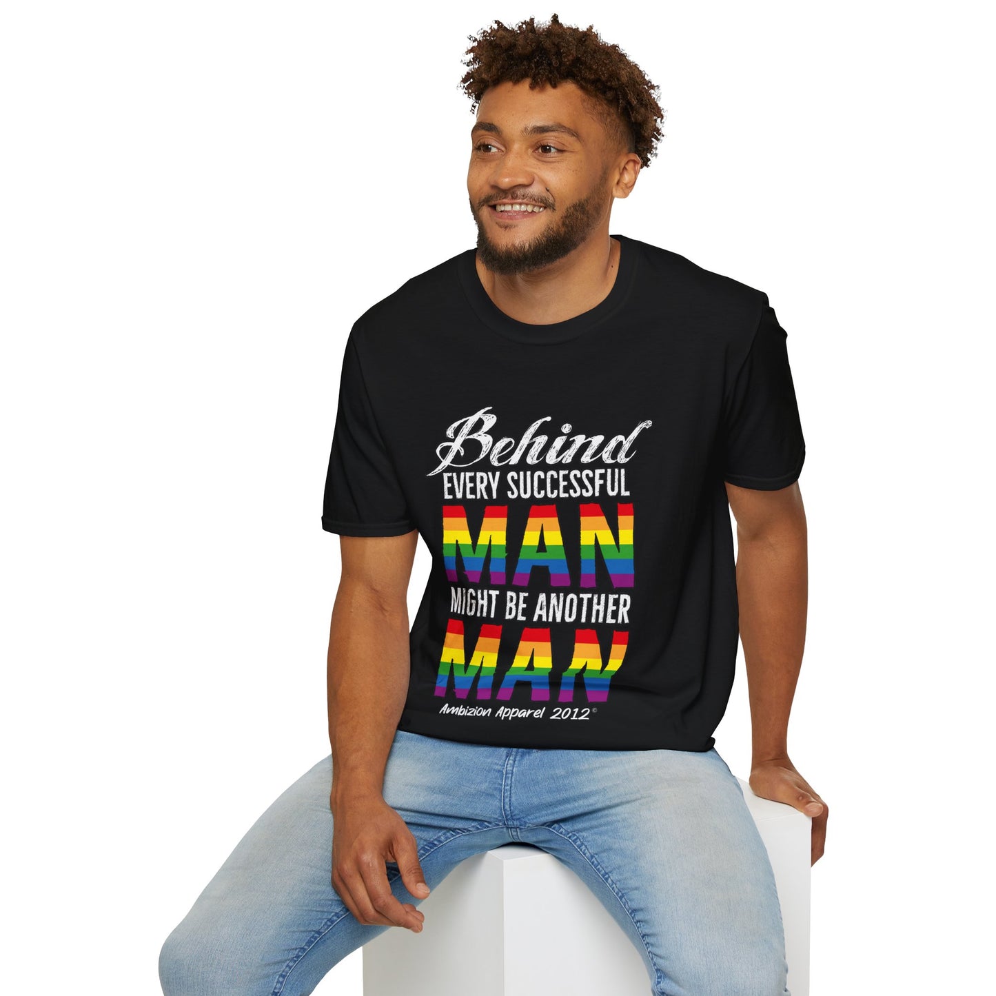 Behind Every Successful Man T-Shirt (LGBTQ)
