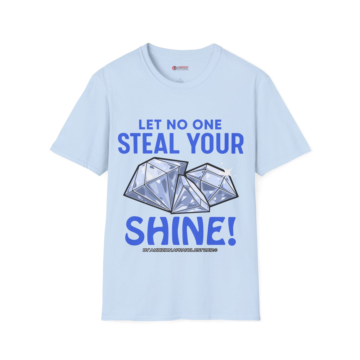 Let No One Steal Your Shine Unisex T-Shirt Blue