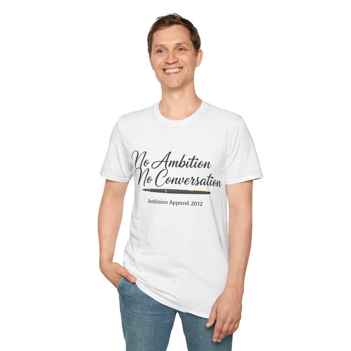 No Ambition No Conversation Unisex T-Shirt