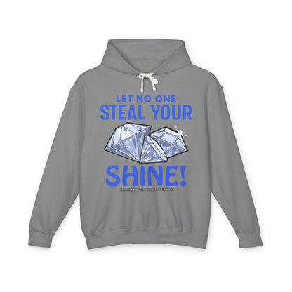 Let No One Steal Your Shine Hoodie