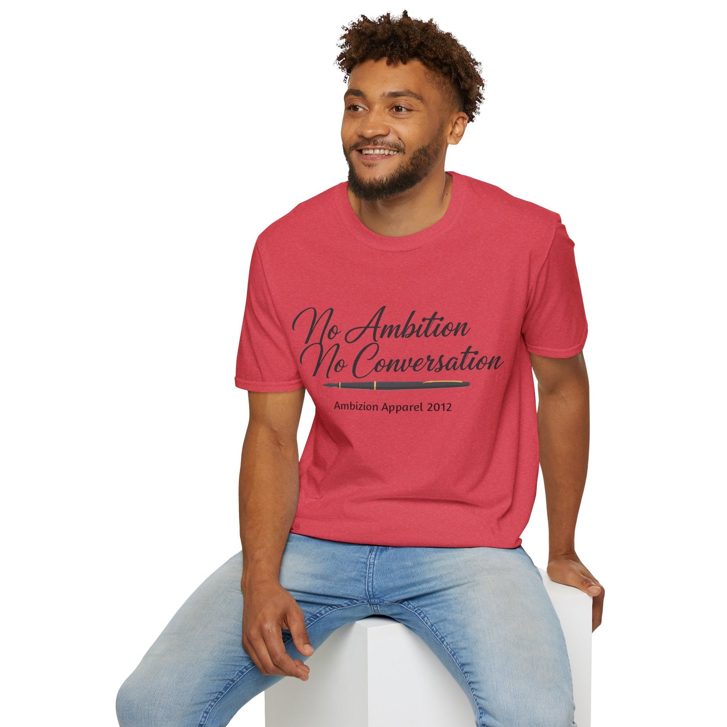 No Ambition No Conversation Unisex T-Shirt