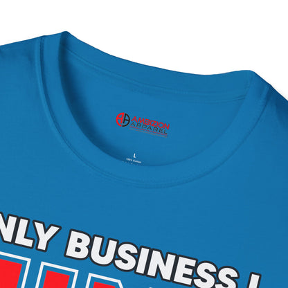 Only Business I Mind is My Own Unisex T-Shirt