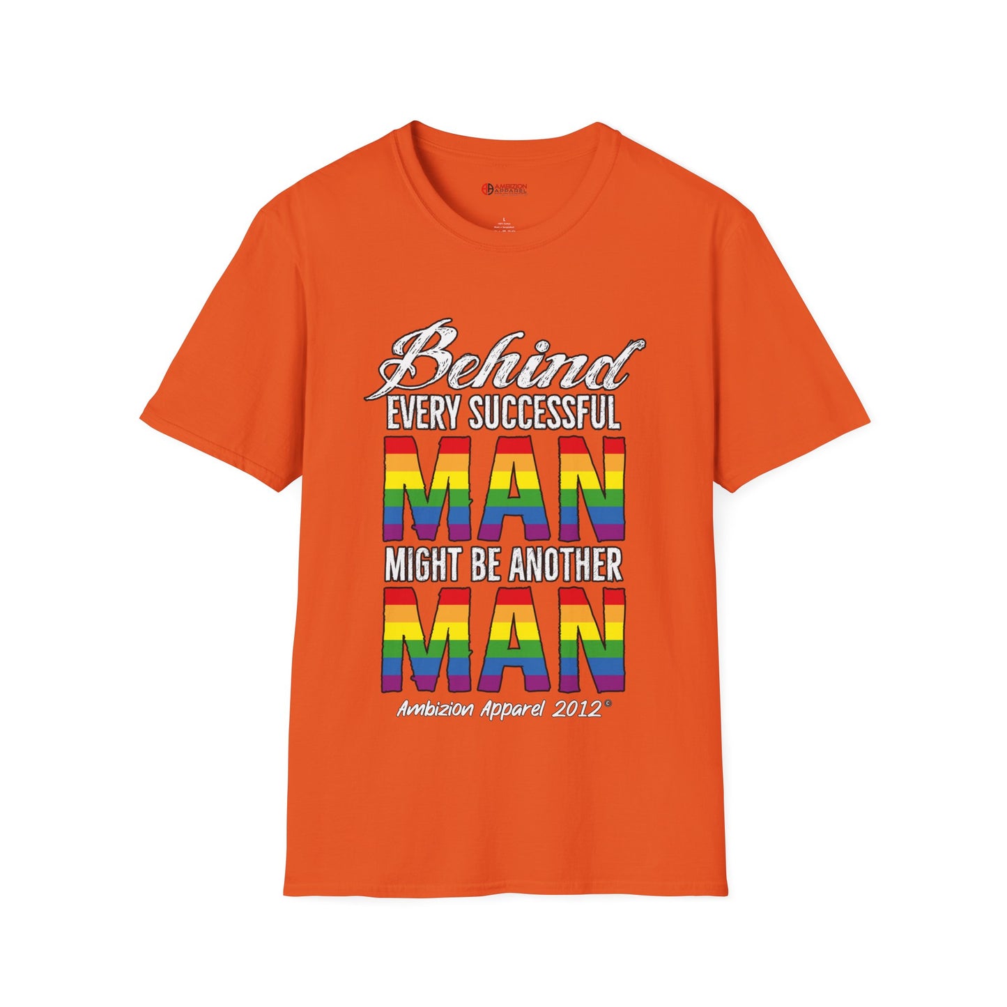 Behind Every Successful Man T-Shirt (LGBTQ)
