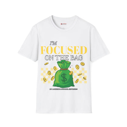 I'm Focused on the Bag Unisex T-Shirt