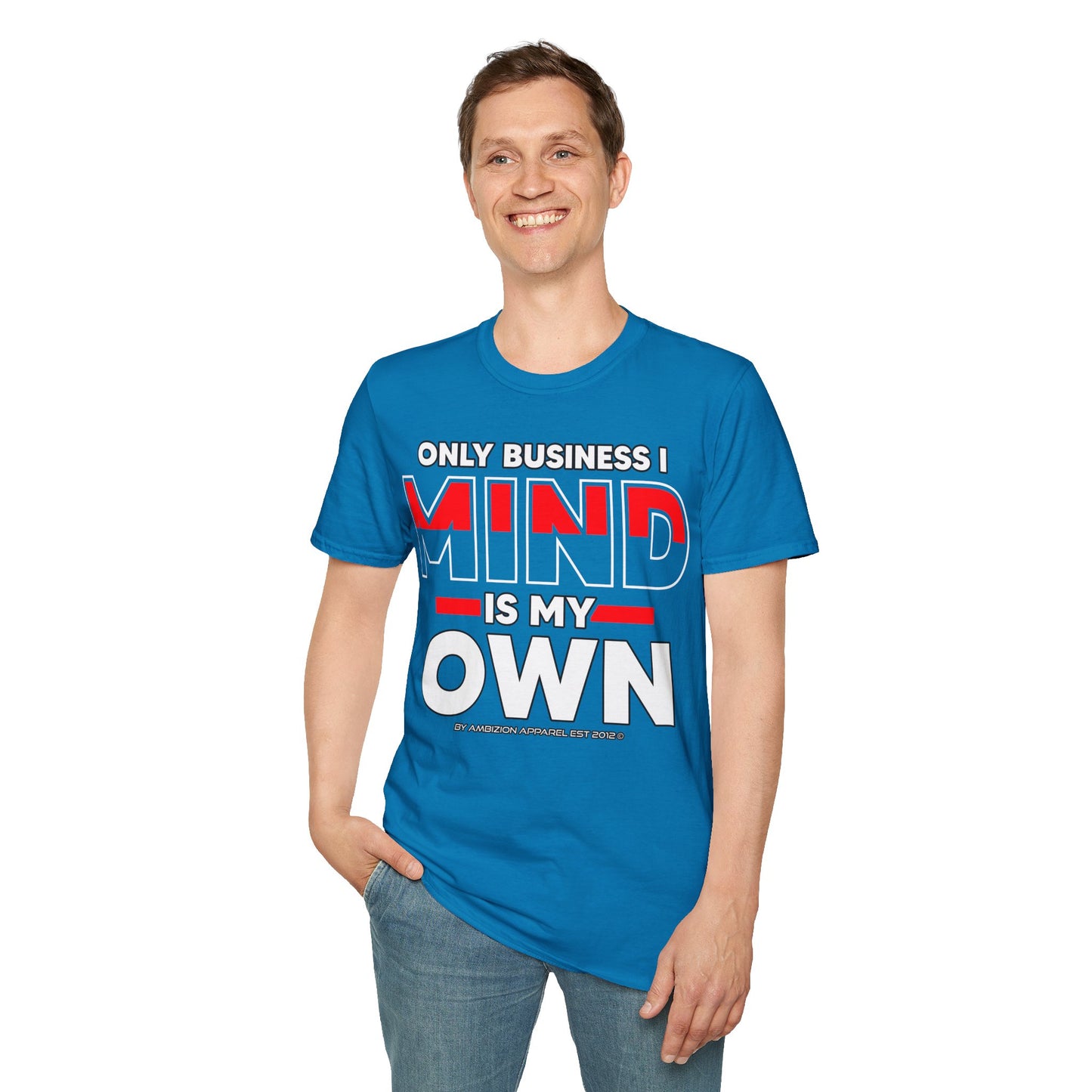 Only Business I Mind is My Own Unisex T-Shirt