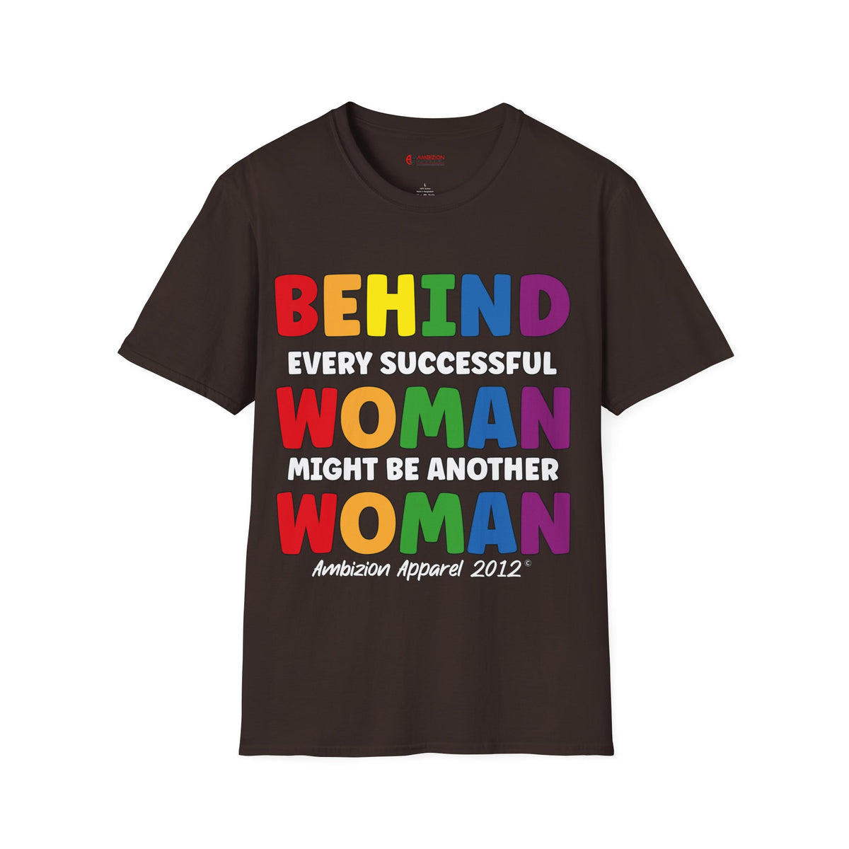 Behind Every Successful Woman Unisex T-Shirt (LGBTQ)