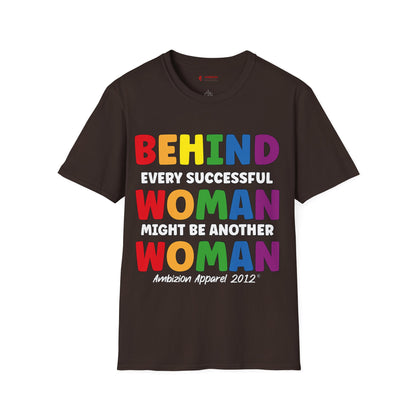 Behind Every Successful Woman Unisex T-Shirt (LGBTQ)