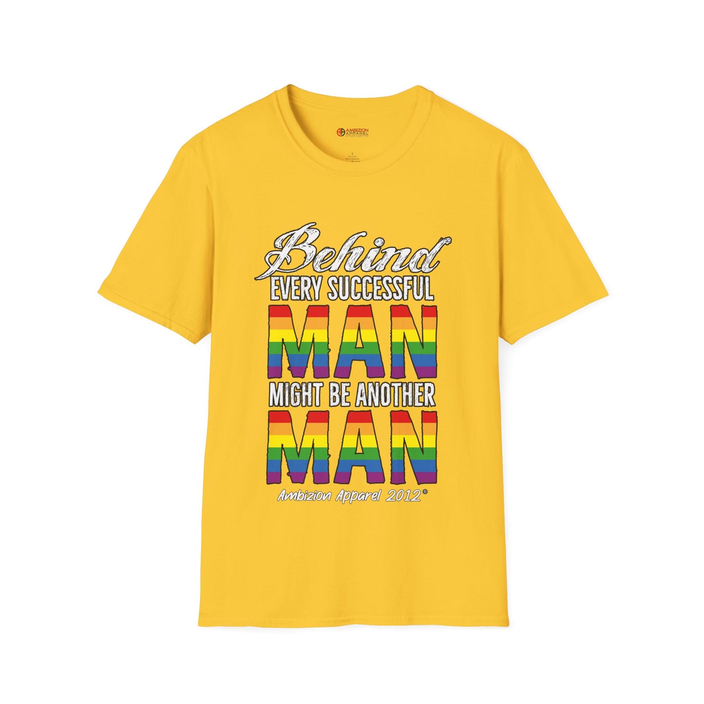 Behind Every Successful Man T-Shirt (LGBTQ)