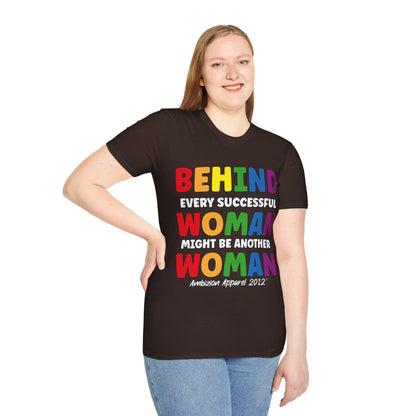 Behind Every Successful Woman Unisex T-Shirt (LGBTQ)