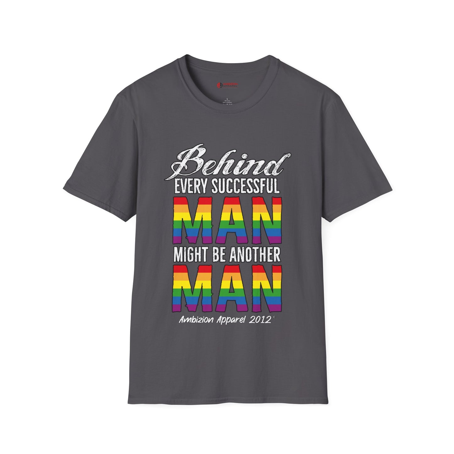Behind Every Successful Man T-Shirt (LGBTQ)