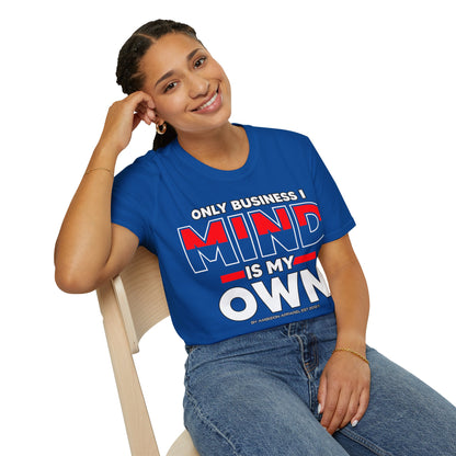 Only Business I Mind is My Own Unisex T-Shirt