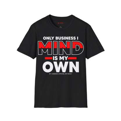 Only Business I Mind is My Own Unisex T-Shirt