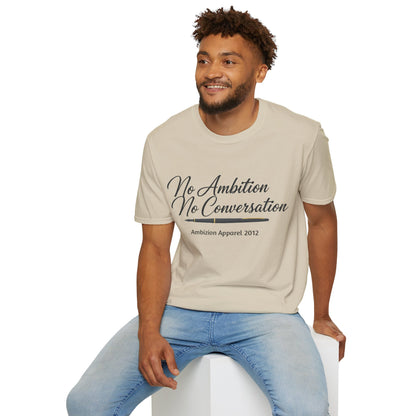 No Ambition No Conversation Unisex T-Shirt