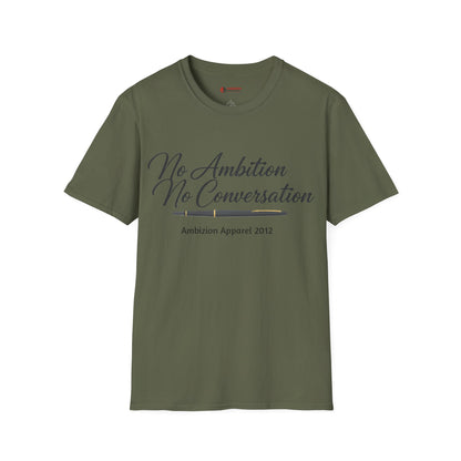 No Ambition No Conversation Unisex T-Shirt
