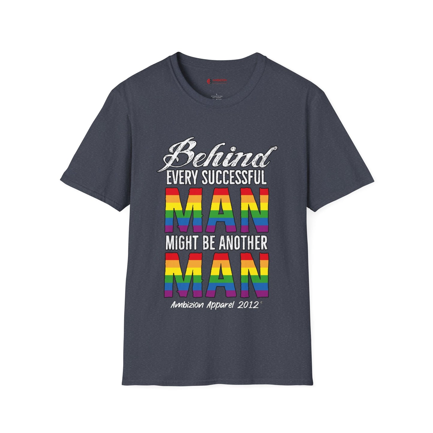 Behind Every Successful Man T-Shirt (LGBTQ)