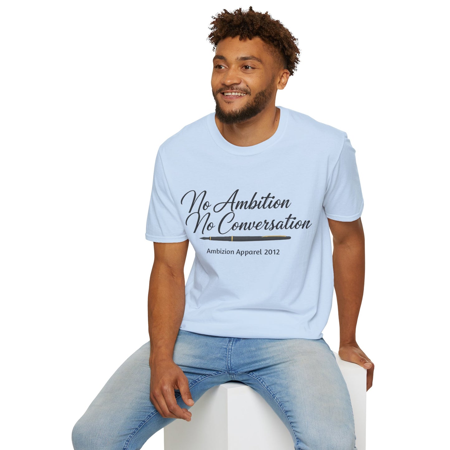 No Ambition No Conversation Unisex T-Shirt