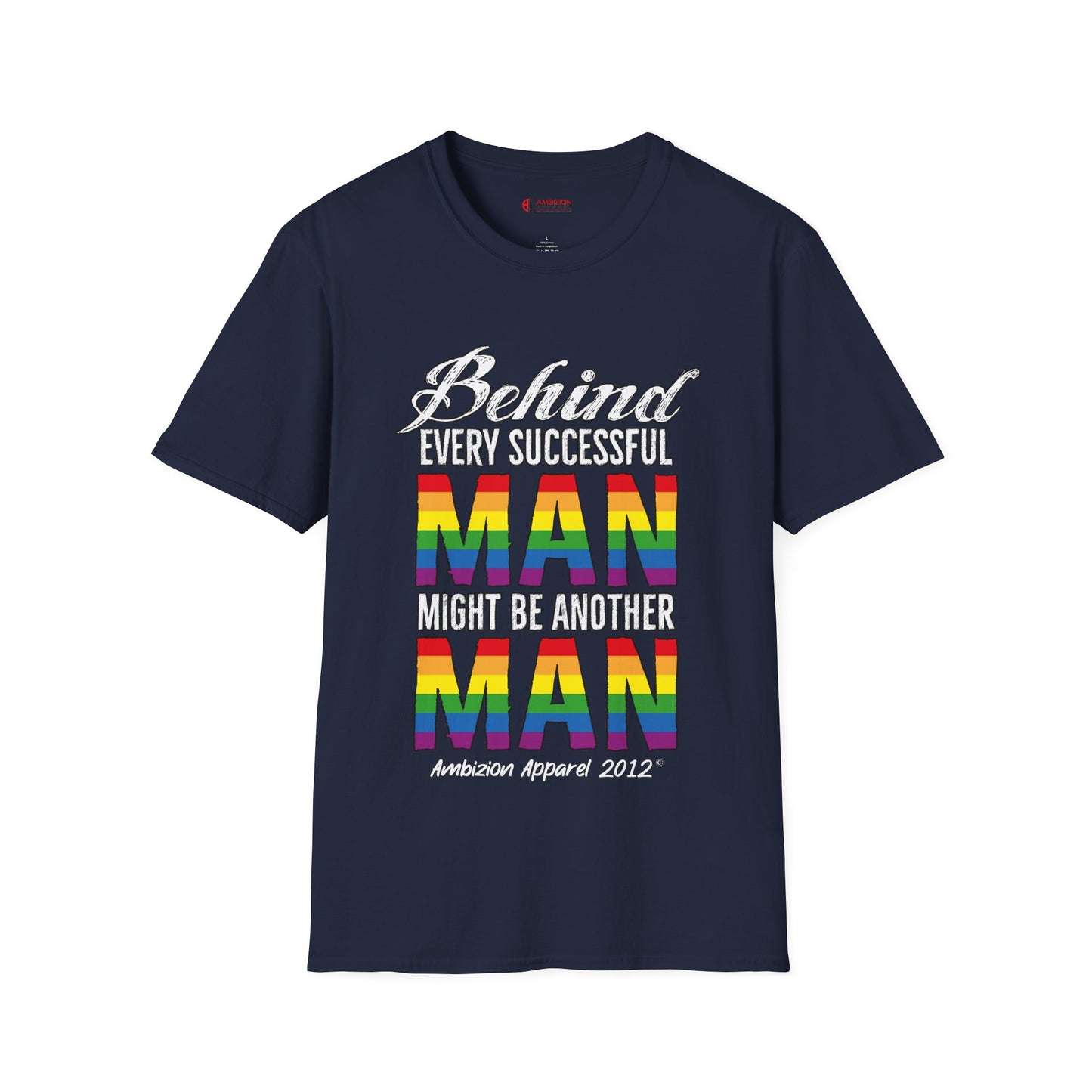 Behind Every Successful Man T-Shirt (LGBTQ)