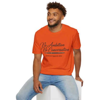 No Ambition No Conversation Unisex T-Shirt