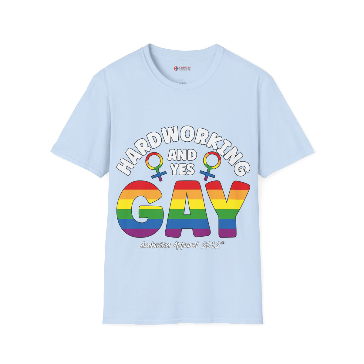 Hardworking and Yes Gay Unisex T-Shirt (LGBTQ)