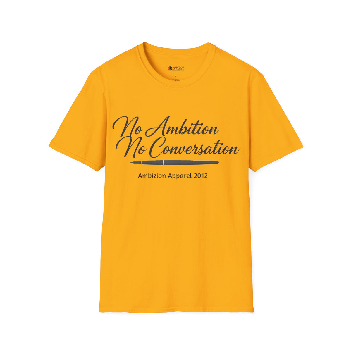 No Ambition No Conversation Unisex T-Shirt