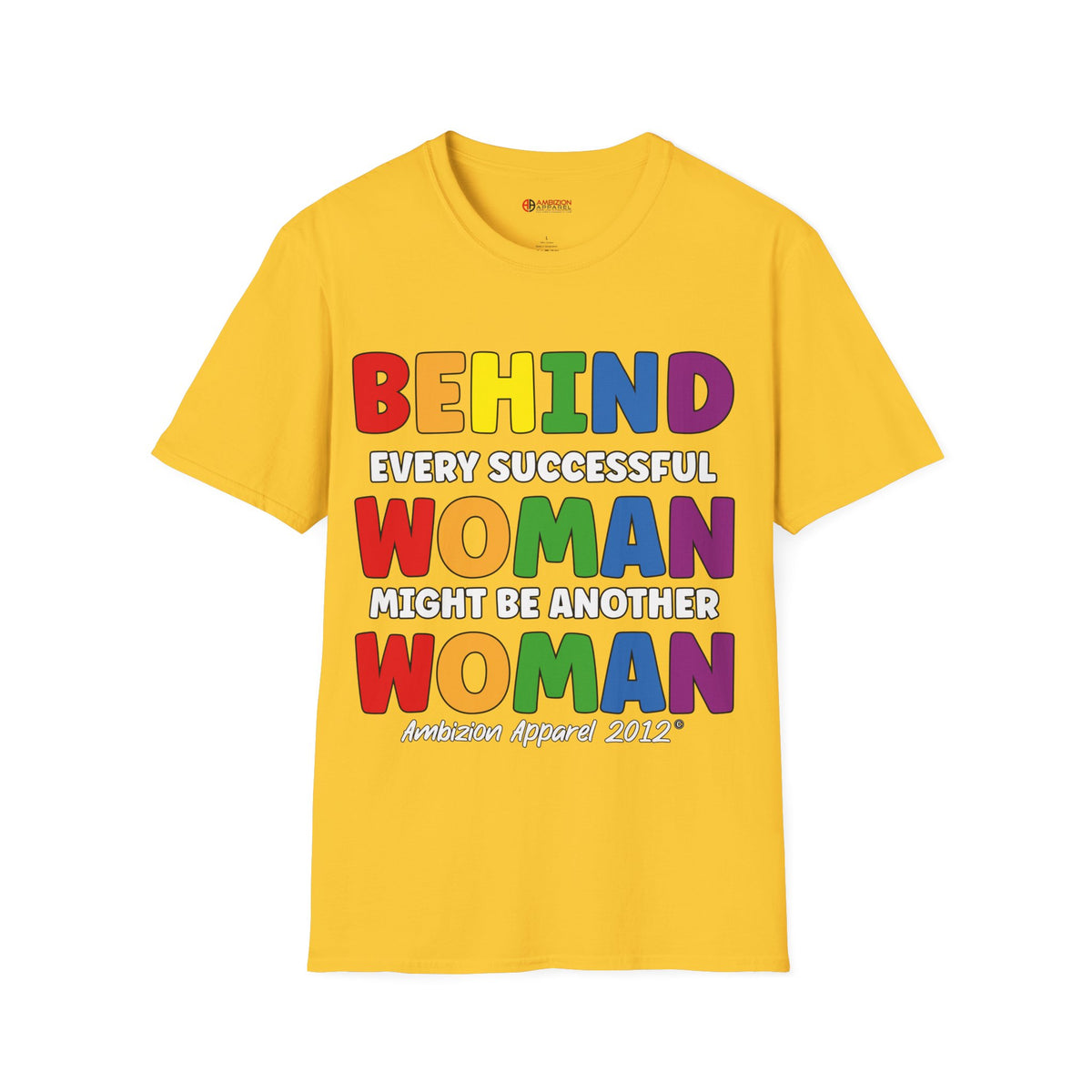 Behind Every Successful Woman Unisex T-Shirt (LGBTQ)