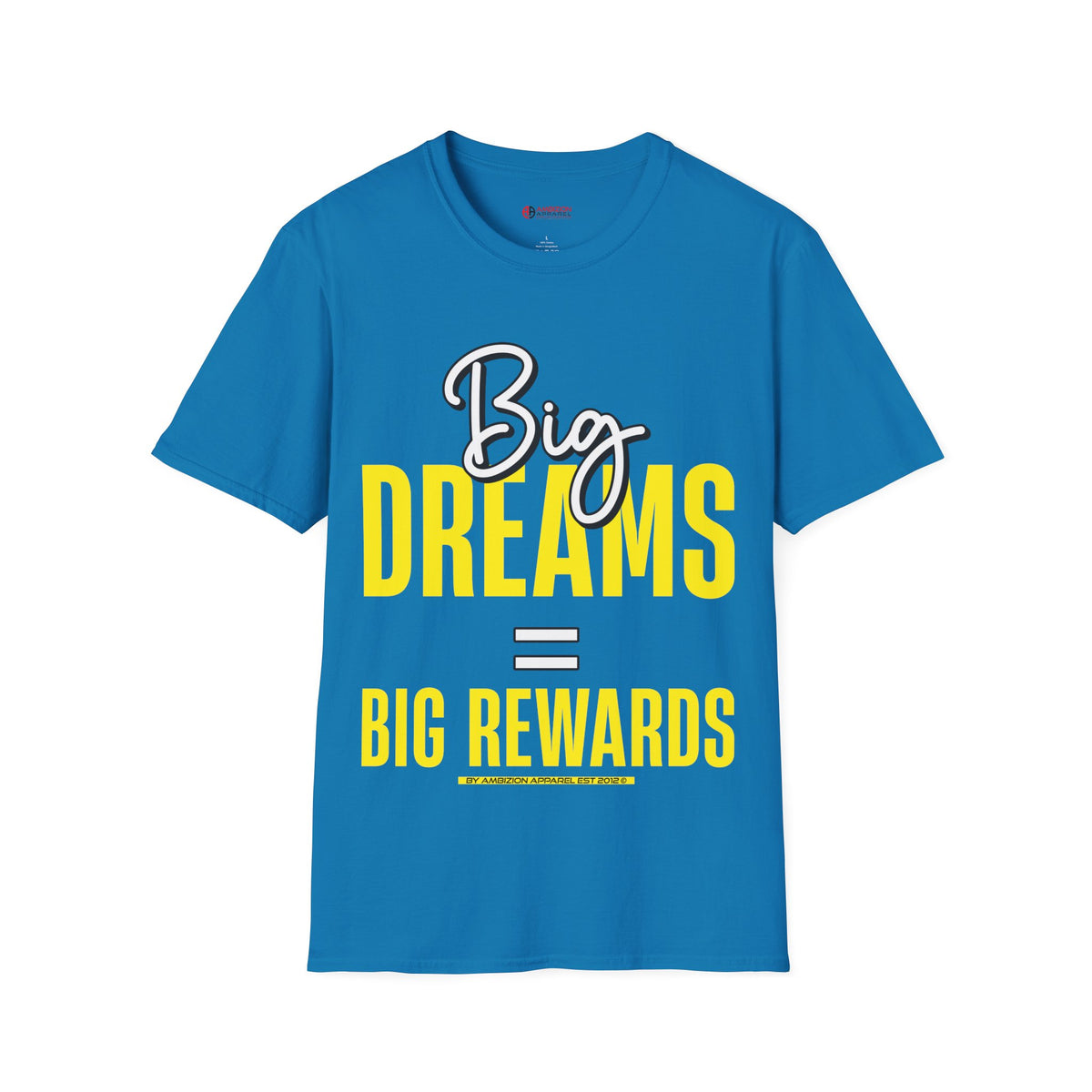 Big Dreams Big Rewards Unisex T-Shirt