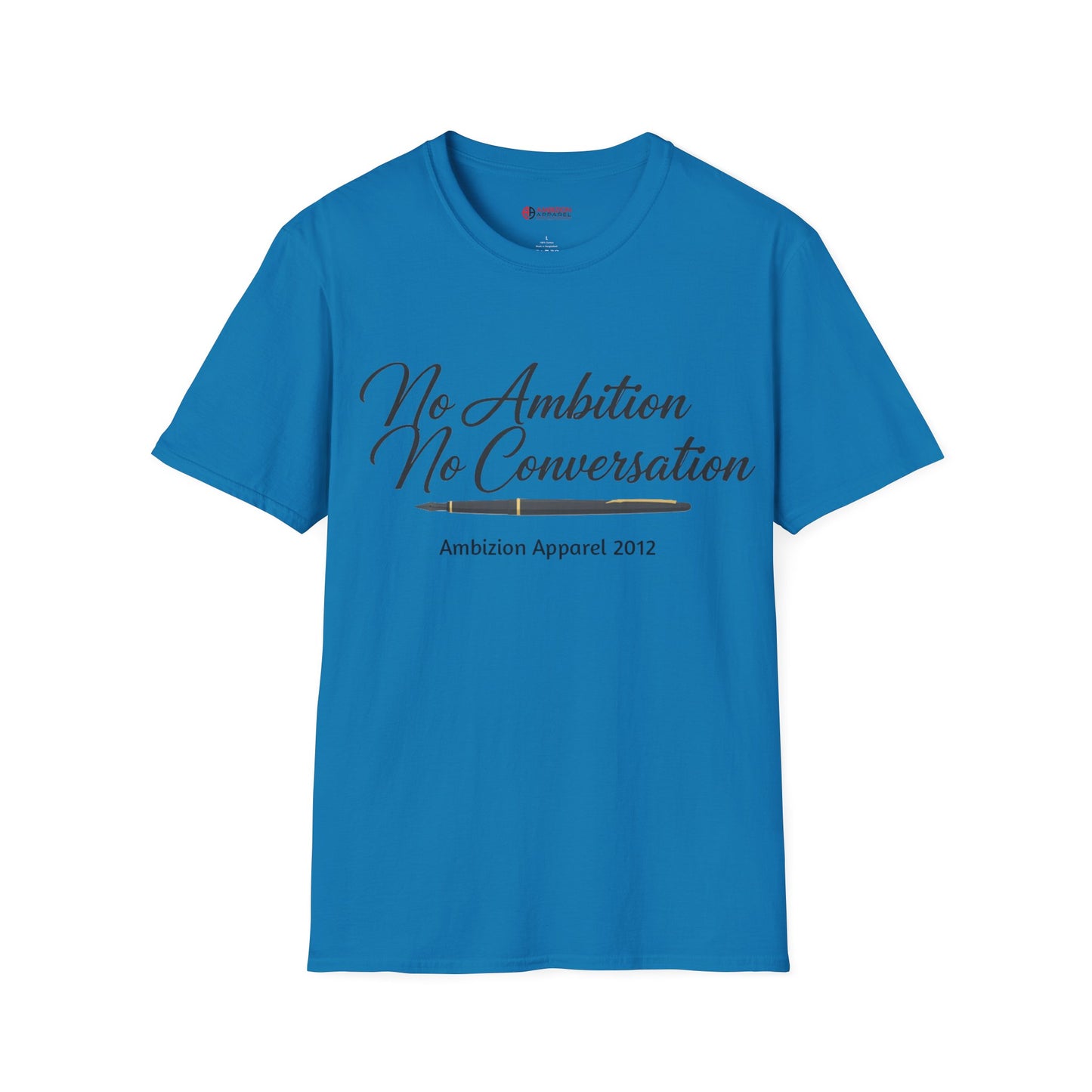 No Ambition No Conversation Unisex T-Shirt