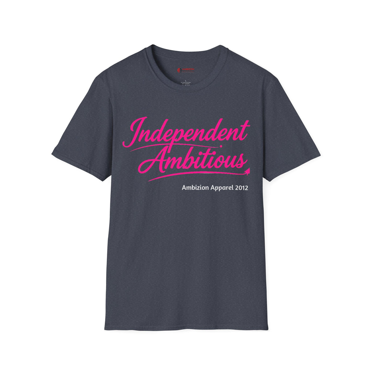 Independent Ambitious Unisex T-Shirt