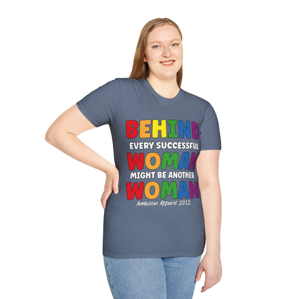 Behind Every Successful Woman Unisex T-Shirt (LGBTQ)