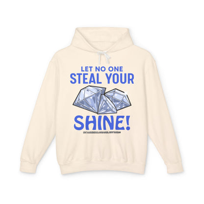 Let No One Steal Your Shine Hoodie
