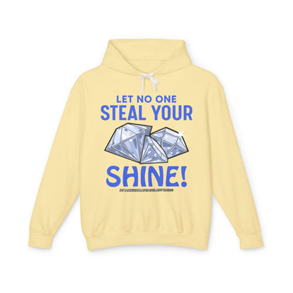 Let No One Steal Your Shine Hoodie