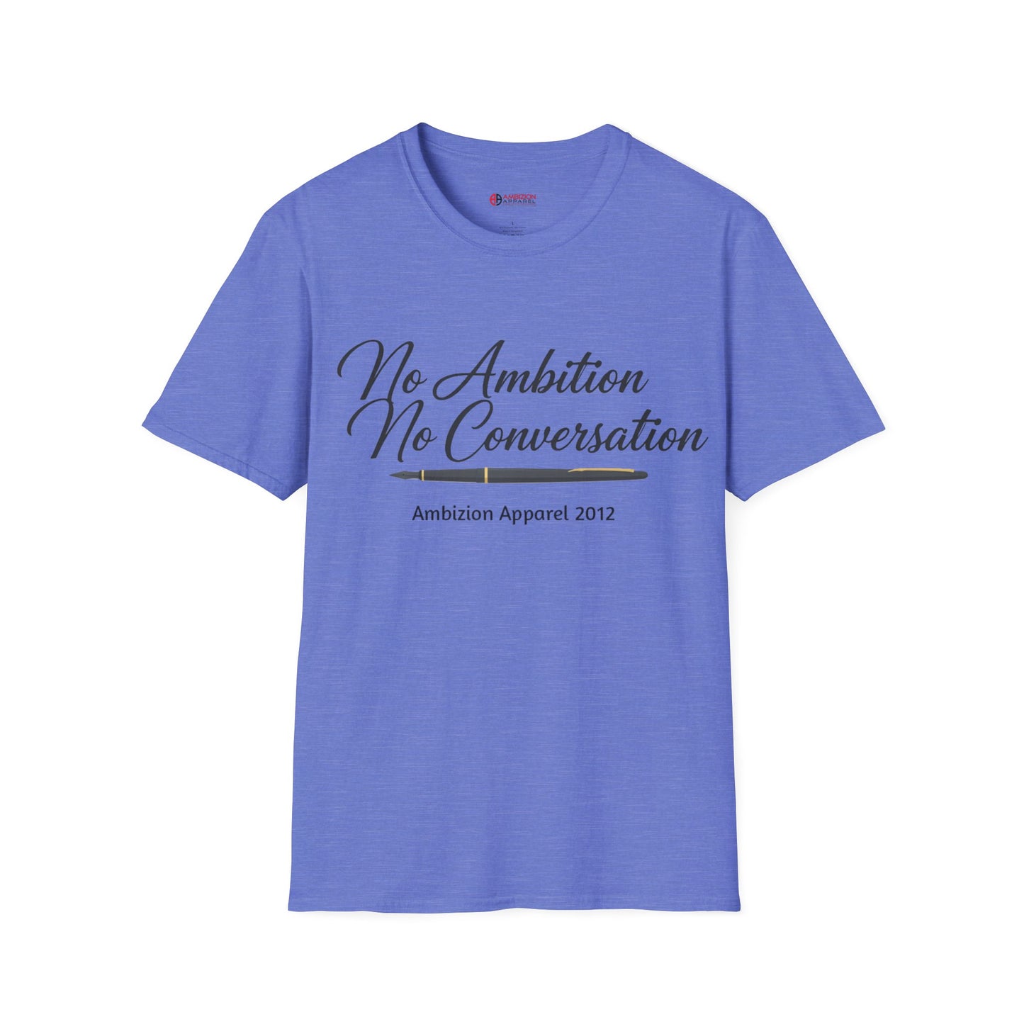 No Ambition No Conversation Unisex T-Shirt