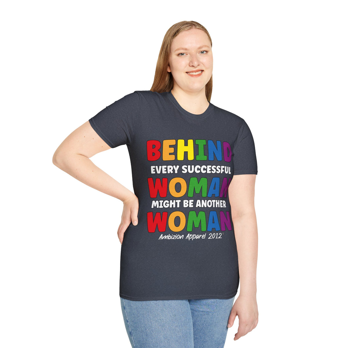 Behind Every Successful Woman Unisex T-Shirt (LGBTQ)