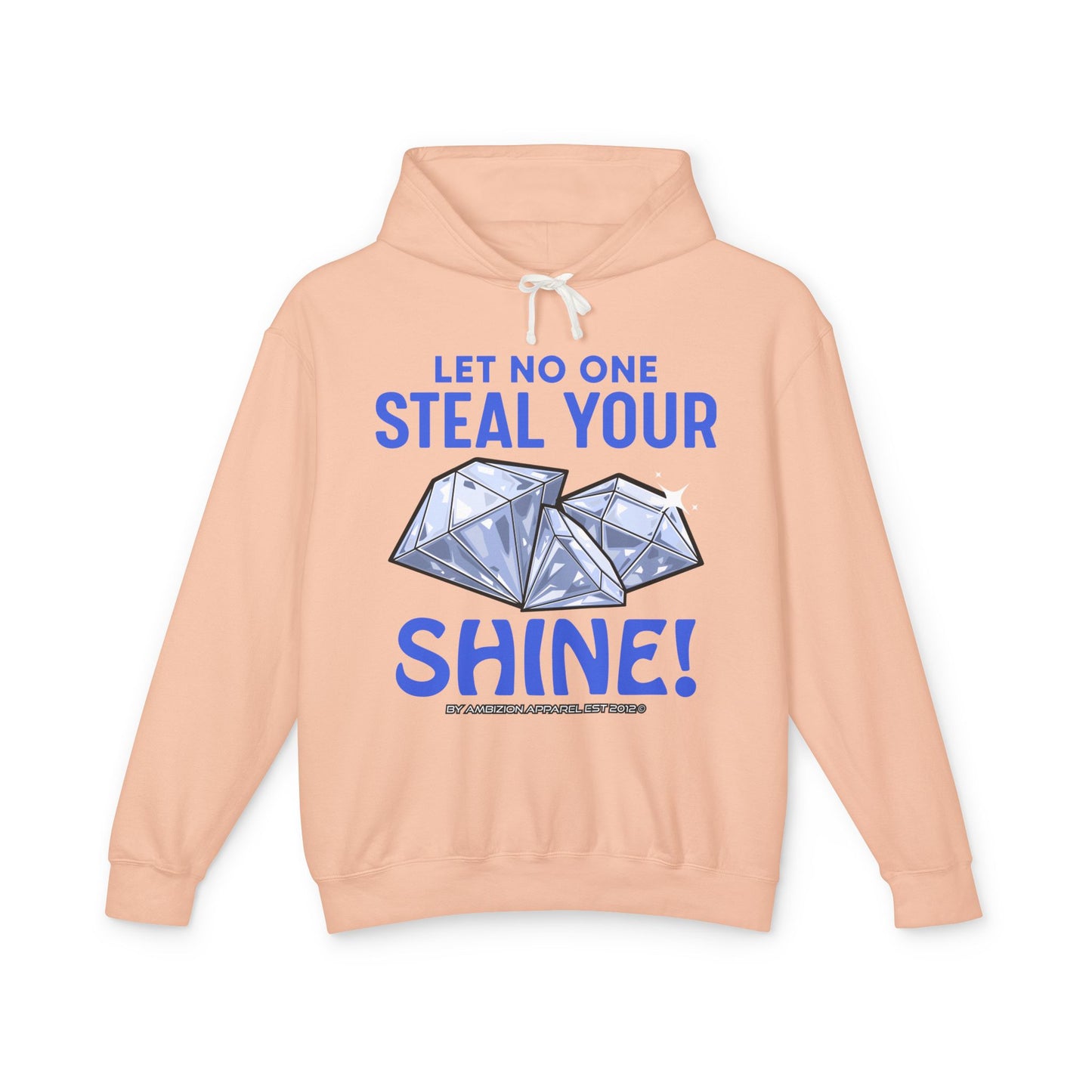 Let No One Steal Your Shine Hoodie