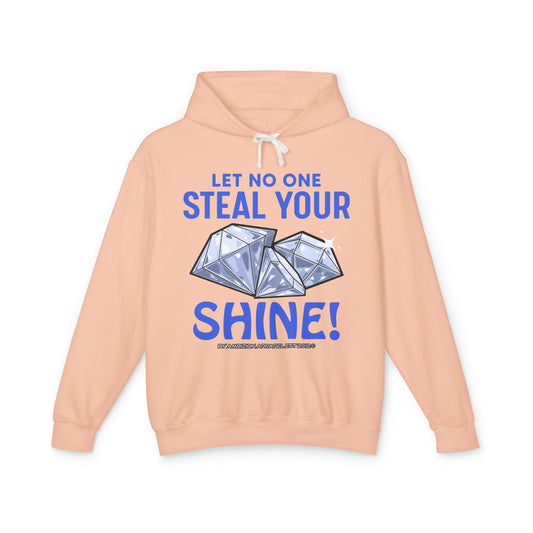 Let No One Steal Your Shine Hoodie