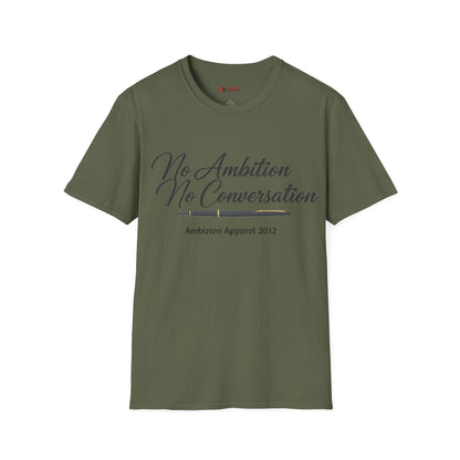 No Ambition No Conversation Unisex T-Shirt