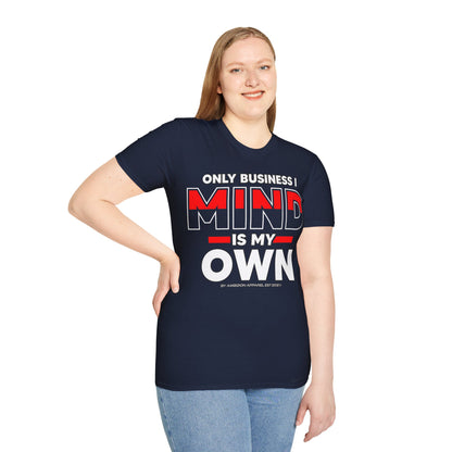 Only Business I Mind is My Own Unisex T-Shirt