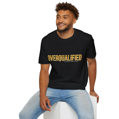 Overqualified Unisex T-Shirt