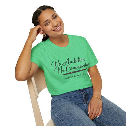 No Ambition No Conversation Unisex T-Shirt