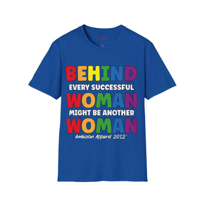 Behind Every Successful Woman Unisex T-Shirt (LGBTQ)
