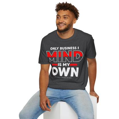 Only Business I Mind is My Own Unisex T-Shirt